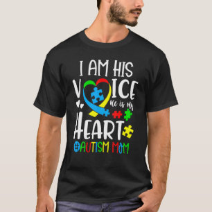 I Am His Voice He Is My Heart Autism Mom Awareness T-Shirt