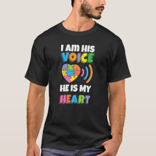 I Am His Voice He Is My Heart I Autism Mom Support T-Shirt