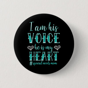I Am His Voice He Is My Heart Special Needs 2 Inch Round Button