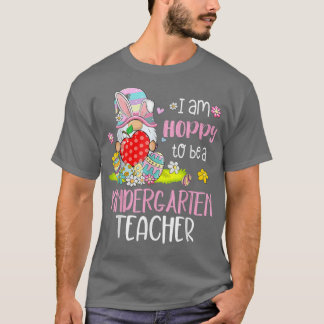 I Am Hoppy To Be A Kinder Teacher Bunny Gnome Egg  T-Shirt