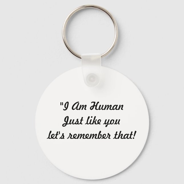 "I Am Human" Key Chain (Front)