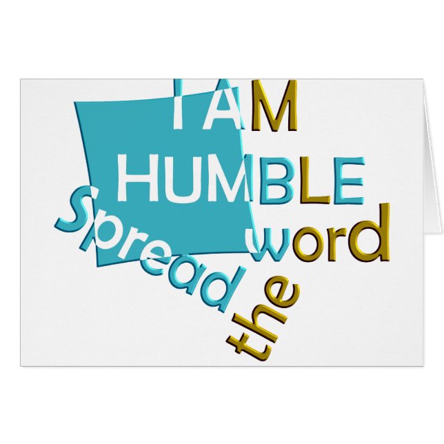 I am humble Spread the word (Front Horizontal)