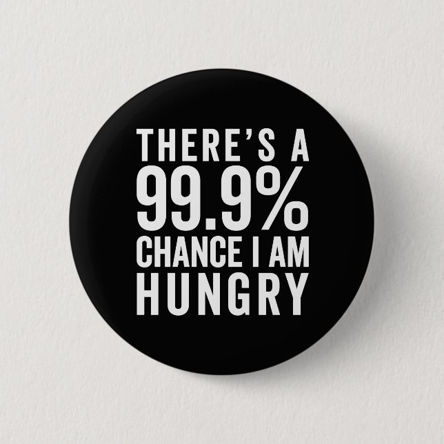 I Am Hungry Funny Quote 2 Inch Round Button (Front)