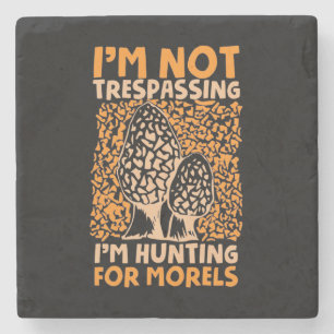 I Am Hunting For Morels Stone Coaster