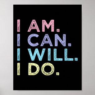 I Am. I Can. I Will. I Do. - Insrational Women’s S Poster