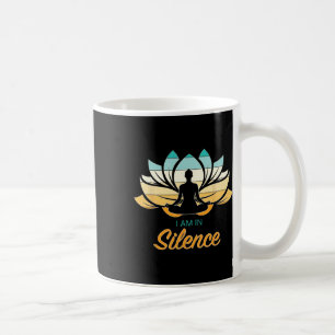 I Am In Slience Yoga Quiet Meditation Peace Tranqu Coffee Mug
