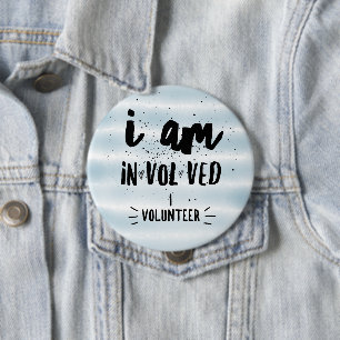 i am in.vol.ved I volunteer 4 Inch Round Button