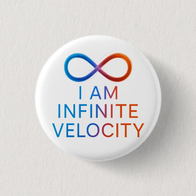 I AM Infinite Velocity – Quantum Energy Design 1 Inch Round Button (Front)