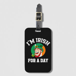 I am Irish for a day Saint Patricks day shamrock Luggage Tag