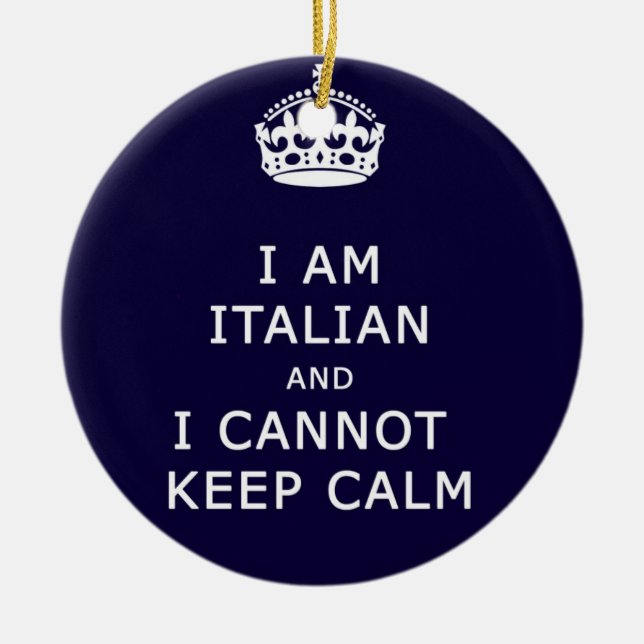 I am Italian and I cannot keep calm funny joke eth Ceramic Ornament (Front)