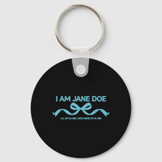 I Am Jane Doe All Of Us Are Solidarity Message Keychain