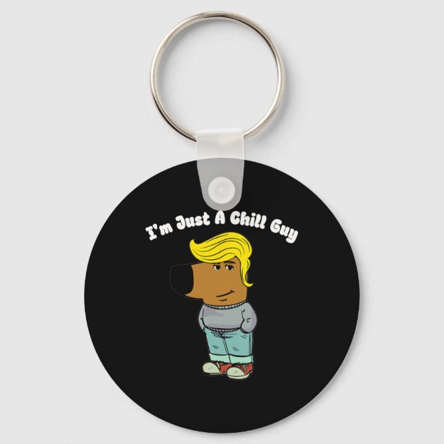 I Am Just A Chill Guy - Funny Chill Guy Meme Trump Keychain (Front)