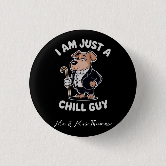I Am Just a Chill Guy Funny Meme   1 Inch Round Button (Front)