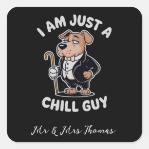 I Am Just a Chill Guy Funny Meme Square Sticker