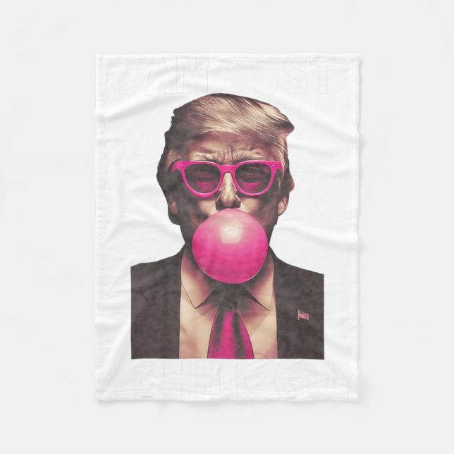 I Am Just A Chill Guy Trump Bubble Gum Funny Meme  Fleece Blanket (Front)