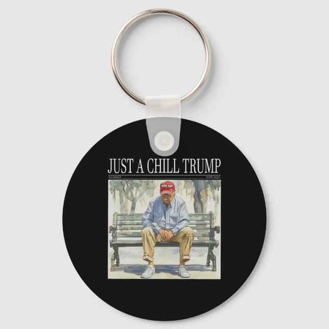 I Am Just A Chill Trump Funny Chill Guy Meme  Keychain (Front)
