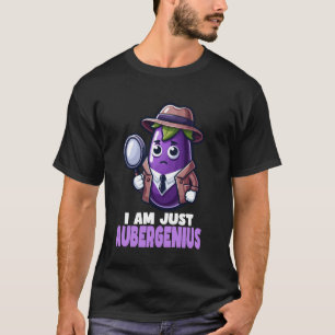 I Am Just Aubergenius - Aubergine Eggplant Pun T-Shirt