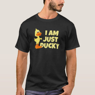 I Am Just Ducky - The Outdoor Life T S T-Shirt