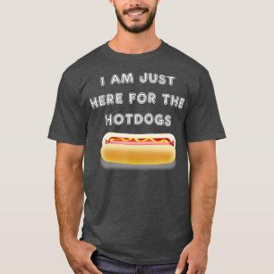 I am just here for the hotdogs s bbq T-Shirt