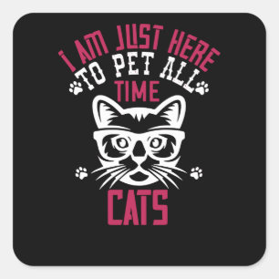 i am just here to pet all time cats square sticker