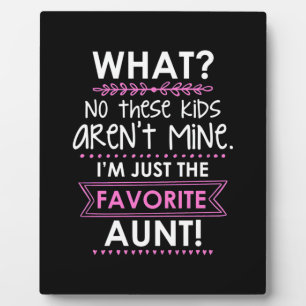 I Am Just The Favourite Aunt Plaque
