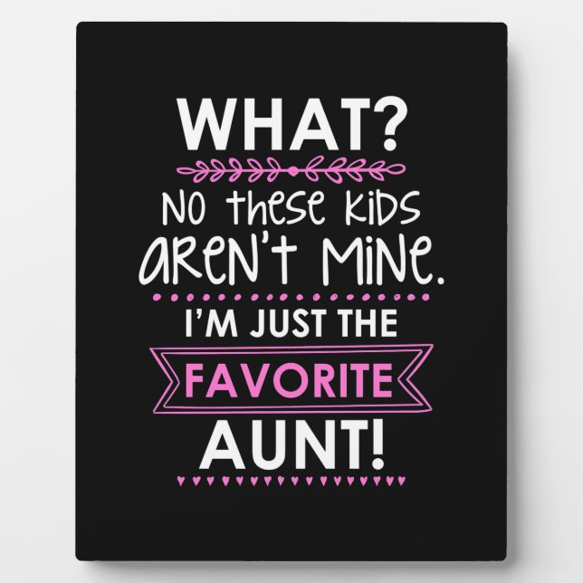 I Am Just The Favourite Aunt Plaque (Front)