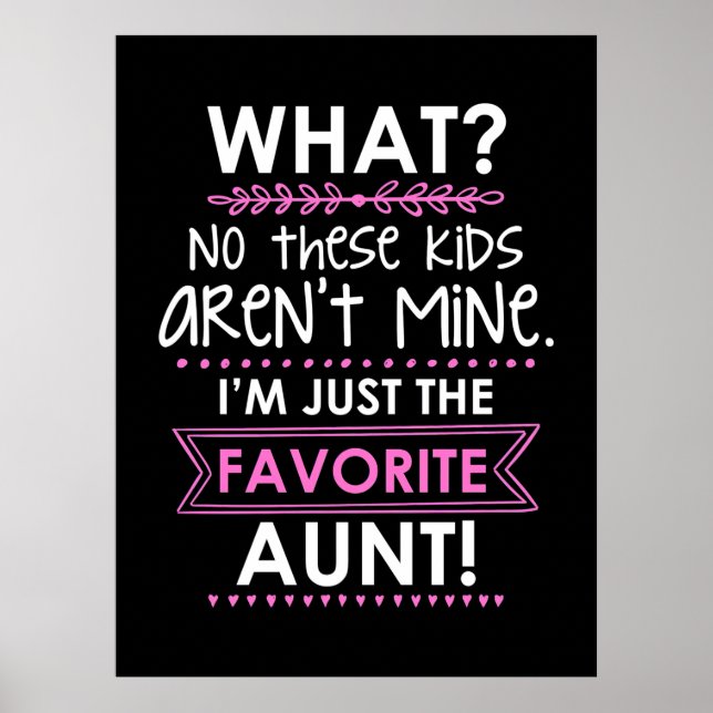 I Am Just The Favourite Aunt Poster (Front)