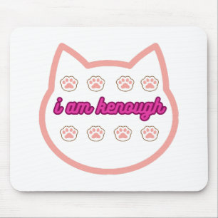 I am kenough t-shert cat  mouse pad