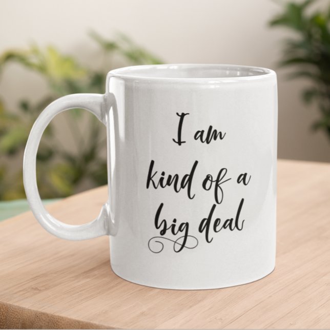 I Am Kind of A Big Deal Funny Office WOrk Coffee Mug (Creator Uploaded)