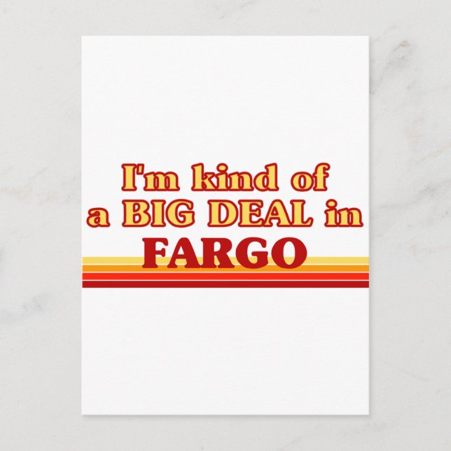 I am kind of a BIG DEAL in Fargo Postcard (Front)