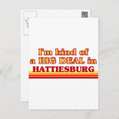 I am kind of a BIG DEAL in Hattiesburg Postcard (Front/Back)