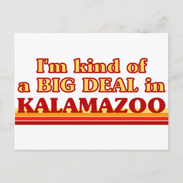 I am kind of a BIG DEAL in Kalamazoo Postcard (Front)