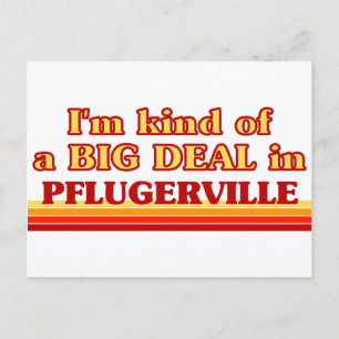 I am kind of a BIG DEAL in Pflugerville Postcard