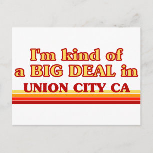I am kind of a BIG DEAL in Union City CITY CA Postcard