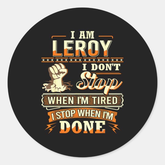I Am Leroy Shirt D Leroy First Name  Classic Round Sticker (Front)