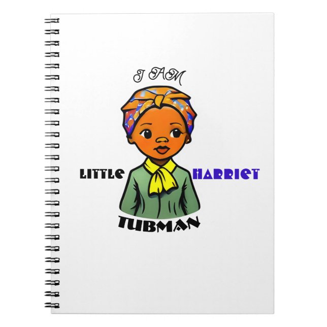 I AM Little Harriet Tubman Black History  Notebook (Front)