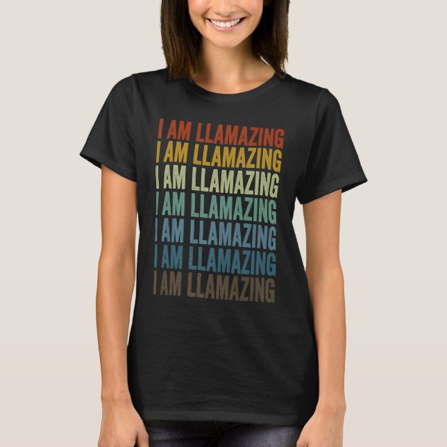 I Am Llamazing Llama Alpaca T-Shirt (Front)