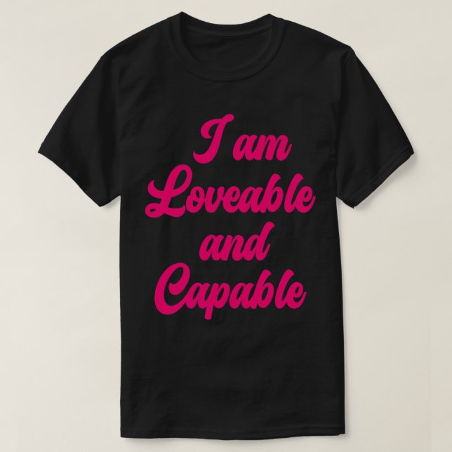 I am Lovable and Capable 6 T-Shirt (Design Front)
