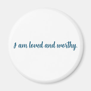 I am loved and worthy magnet