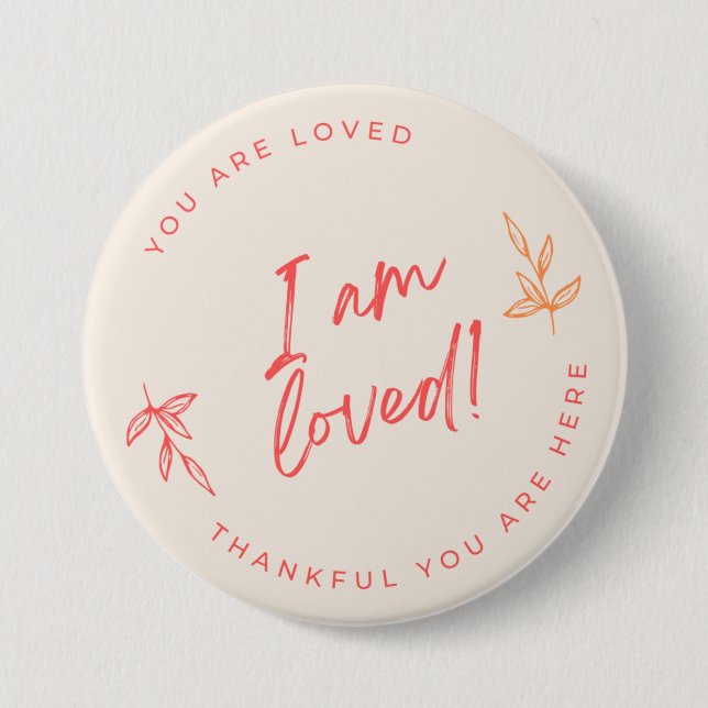 I am Loved  Button (Front)