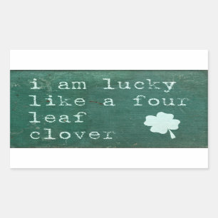 I Am Lucky Like A Four Leaf Clover Sticker