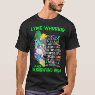 \I Am Lyme Warrior, I Know All These Things and I  T-Shirt