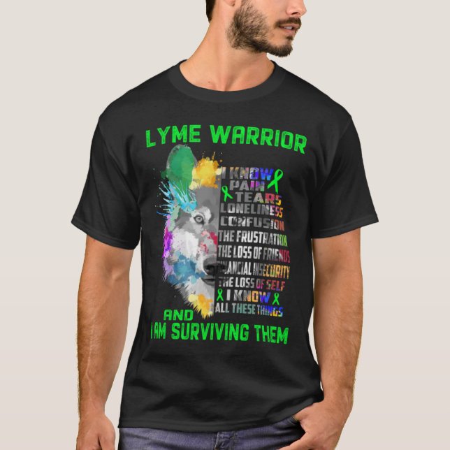 \I Am Lyme Warrior, I Know All These Things and I  T-Shirt (Front)