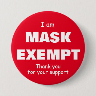 I  am Mask Exempt 3 Inch Round Button