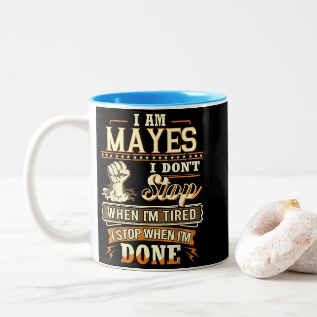 I Am Mayes. I Don't Stop When I'm Tired Two-Tone Coffee Mug (With Donut)