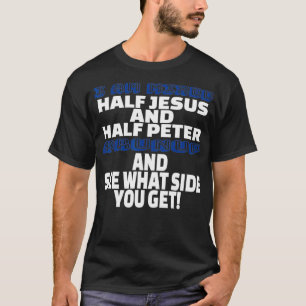 I Am Mixed Half Jesus and Half Peter Fun Christian T-Shirt