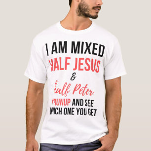 I am mixed half Jesus and half Peter runup and see T-Shirt
