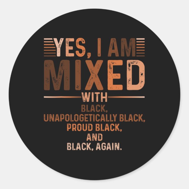 I Am Mixed With Black Proud Black History Month Ju Classic Round Sticker (Front)