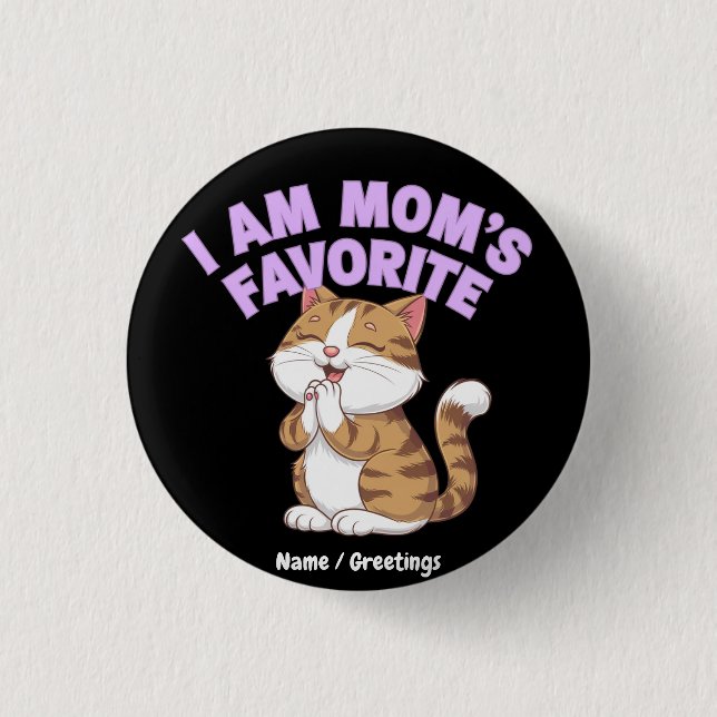 I Am Mom's Favourite: Funny Gift Idea  1 Inch Round Button (Front)