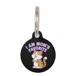 I Am Mom's Favourite: Funny Gift Idea Pet Tag